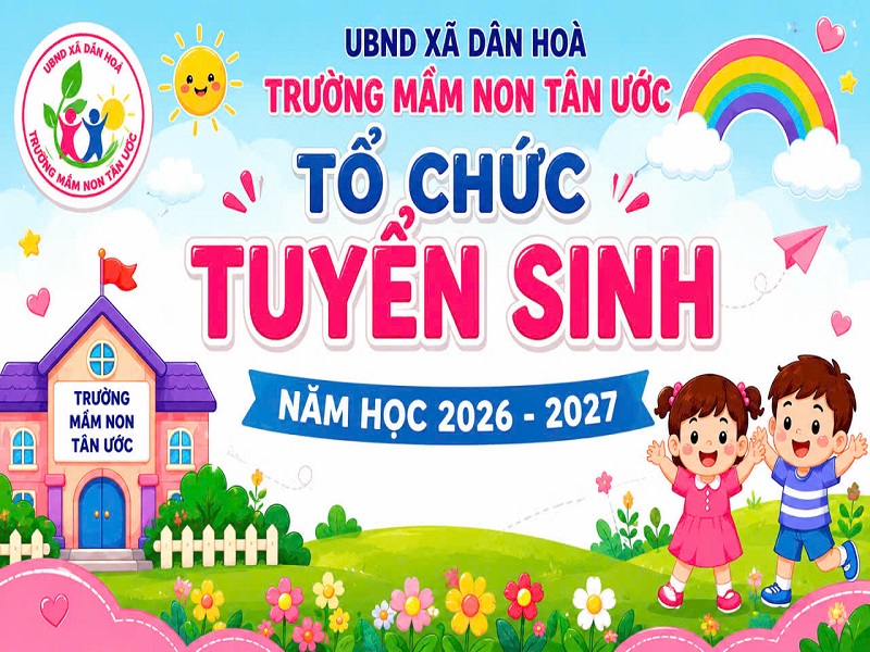 Trường Mầm non Tân Ước thực hiện công tác tuyển sinh năm học 2026 - 2027